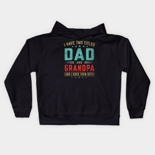 I Have Two Titles Dad And Grandpa Vintage Fathers Day Kids Hoodie